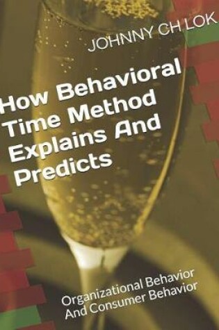 Cover of How Behavioral Time Method Explains And Predicts