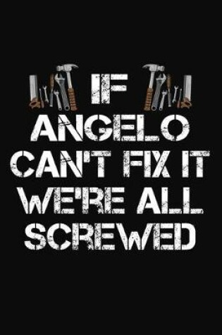 Cover of If Angelo Can't Fix It We're All Screwed