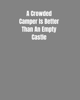 Book cover for A Crowded Camper Is Better Than An Empty Castle