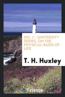 Book cover for No. 1 - University Series. on the Physical Basis of Life