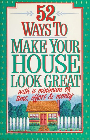 Book cover for 52 Ways to Make Your House Look Great