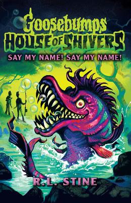 Cover of Goosebumps: House of Shivers 4: Say My Name! Say My Name!