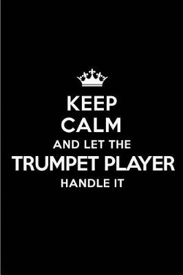 Book cover for Keep Calm and Let the Trumpet Player Handle It