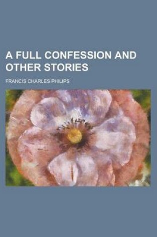 Cover of A Full Confession and Other Stories