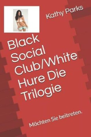 Cover of Black Social Club/White Hure Die Trilogie