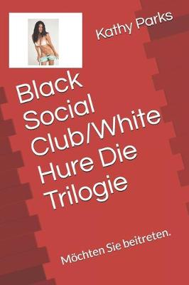 Book cover for Black Social Club/White Hure Die Trilogie