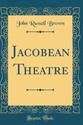 Cover of Jacobean Theatre (Classic Reprint)