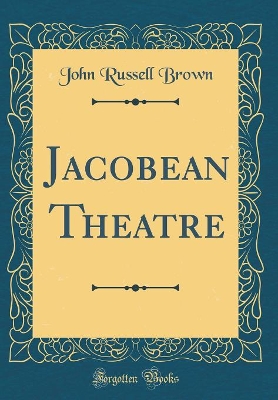 Book cover for Jacobean Theatre (Classic Reprint)