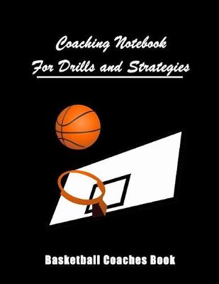 Book cover for Coaching Notebook For Drills And Strategies