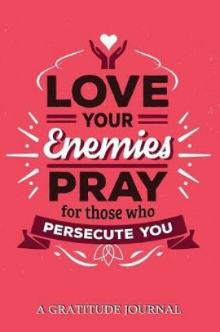 Cover of Love your Enemies Pray for Those who Persecute You