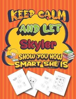 Book cover for keep calm and let Skyler show you how smart she is