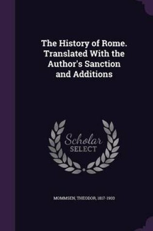Cover of The History of Rome. Translated with the Author's Sanction and Additions