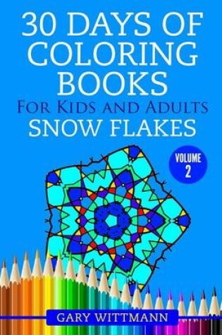 Cover of 30 Days of Coloring Books for Kids and Adults Volume 2 Snowflakes