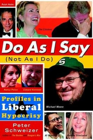 Cover of Do as I Say (Not as I Do): Profiles in Liberal Hypocrisy