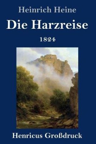 Cover of Die Harzreise 1824 (Großdruck)