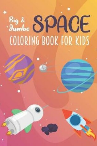 Cover of Big and Jumbo Space Coloring book For kids