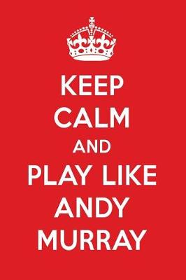 Book cover for Keep Calm and Play Like Andy Murray