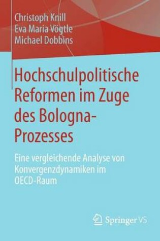 Cover of Hochschulpolitische Reformen Im Zuge Des Bologna-Prozesses: Eine Vergleichende Analyse Von Konvergenzdynamiken Im OECD-Raum