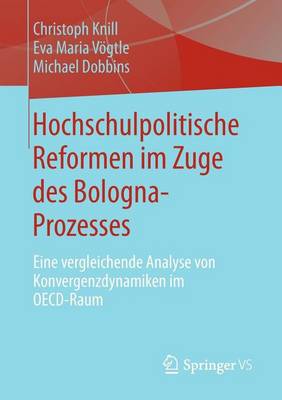 Book cover for Hochschulpolitische Reformen Im Zuge Des Bologna-Prozesses: Eine Vergleichende Analyse Von Konvergenzdynamiken Im OECD-Raum