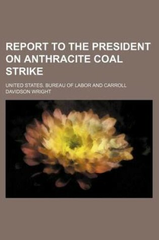 Cover of Report to the President on Anthracite Coal Strike