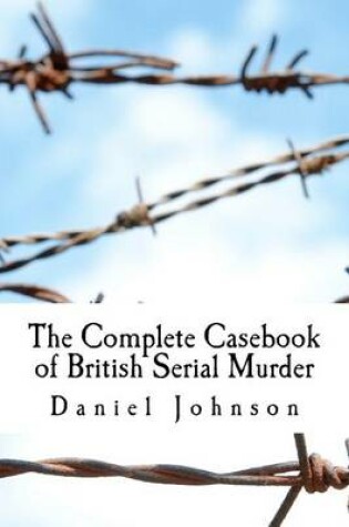 Cover of The Complete Casebook of British Serial Murder