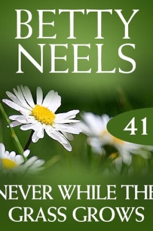 Cover of Never While The Grass Grows (Betty Neels Collection)