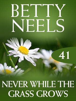 Book cover for Never While The Grass Grows (Betty Neels Collection)
