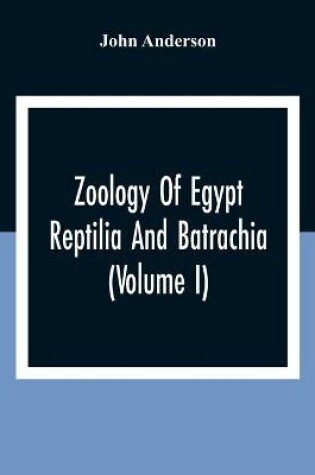 Cover of Zoology Of Egypt; Reptilia And Batrachia(Volume I)