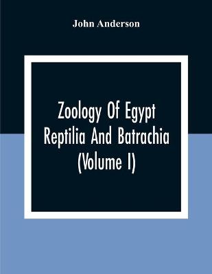 Book cover for Zoology Of Egypt; Reptilia And Batrachia(Volume I)