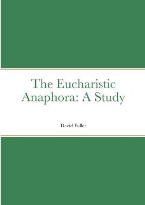 Book cover for The Eucharistic Anaphora