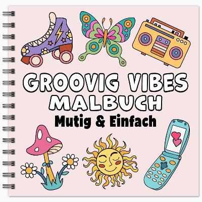 Book cover for Groovig Vibes Mutig & Einfach Malbuch