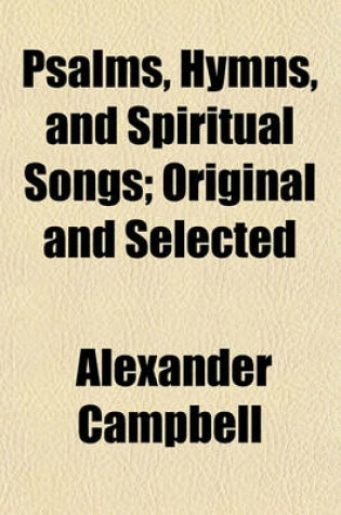 Cover of Psalms, Hymns, and Spiritual Songs; Original and Selected