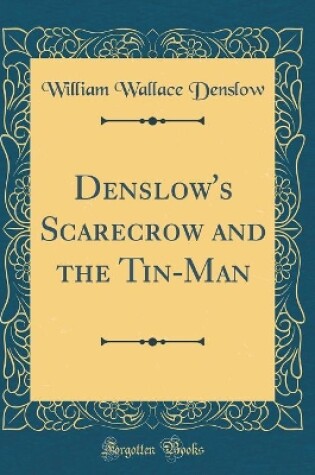 Cover of Denslow's Scarecrow and the Tin-Man (Classic Reprint)