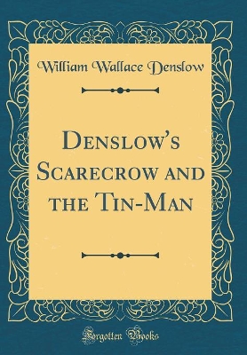 Book cover for Denslow's Scarecrow and the Tin-Man (Classic Reprint)