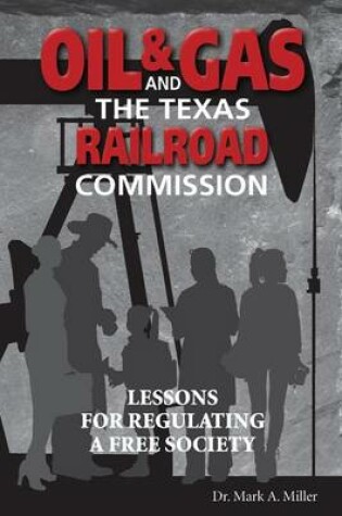 Cover of Oil & Gas and the Texas Railroad Commission