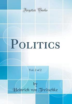 Book cover for Politics, Vol. 2 of 2 (Classic Reprint)