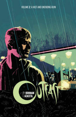 Book cover for Outcast by Kirkman & Azaceta Volume 2: A Vast and Unending Ruin