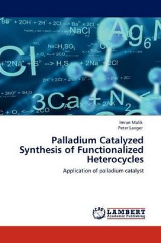 Cover of Palladium Catalyzed Synthesis of Functionalized Heterocycles