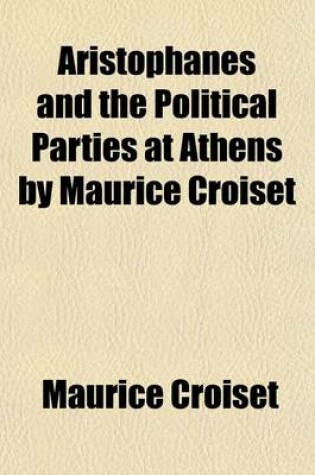 Cover of Aristophanes and the Political Parties at Athens by Maurice Croiset