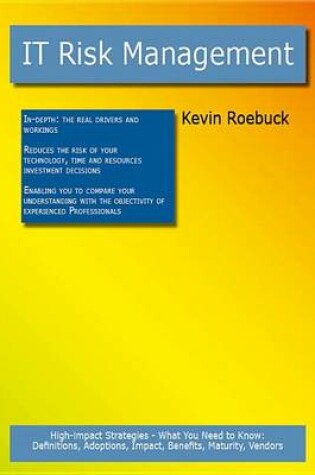 Cover of It Risk Management: High-Impact Strategies - What You Need to Know: Definitions, Adoptions, Impact, Benefits, Maturity, Vendors