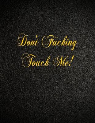 Book cover for Don't Fucking Touch Me!