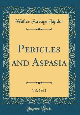 Book cover for Pericles and Aspasia, Vol. 2 of 2 (Classic Reprint)