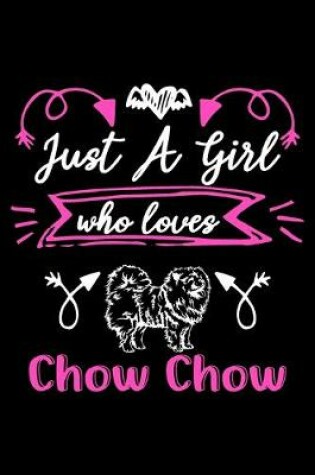 Cover of Just a girl who loves Chow Chow