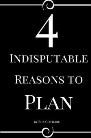 Cover of 4 Indisputable Reasons to Plan