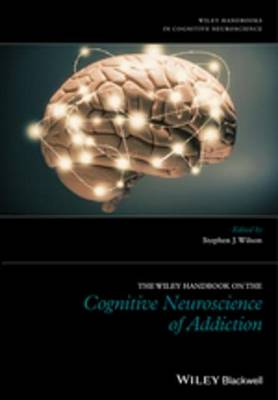 Book cover for The Wiley Handbook on the Cognitive Neuroscience of Addiction