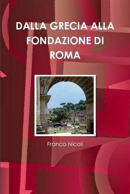 Book cover for Dalla Grecia Alla Fondazione Di Roma