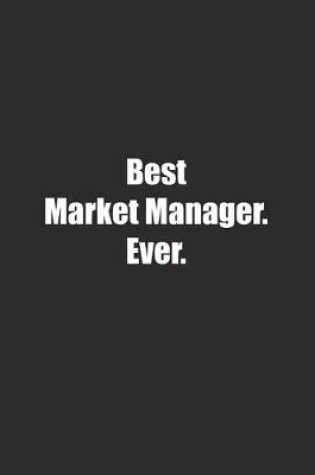 Cover of Best Market Manager. Ever.