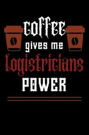 Cover of COFFEE gives me logistricians power