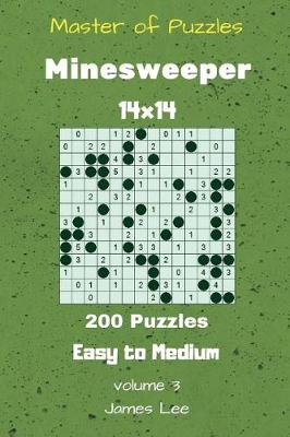 Book cover for Master of Puzzles - Minesweeper 200 Easy to Medium 14x14 vol. 3