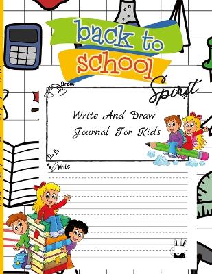 Book cover for Back To School Spirit. Draw And Write Journal For Kids